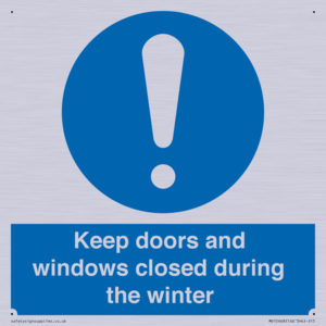 Keep doors and windows closed during the winter